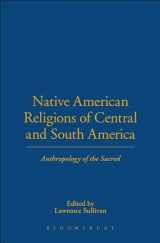 9780826411198-0826411193-Native American Religions of Central and South America: Anthropology of the Sacred