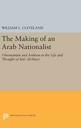 9780691646954-0691646953-The Making of an Arab Nationalist: Ottomanism and Arabism in the Life and Thought of Sati' Al-Husri (Princeton Studies on the Near East)