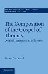 9781107686168-1107686164-The Composition of the Gospel of Thomas: Original Language and Influences (Society for New Testament Studies Monograph Series, Series Number 151)