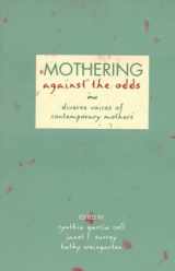9781572303393-1572303395-Mothering Against the Odds: Diverse Voices of Contemporary Mothers