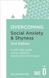 9781472120434-1472120434-Overcoming Social Anxiety and Shyness, 2nd Edition: A self-help guide using cognitive behavioural techniques (Overcoming Books)