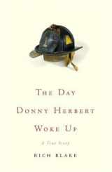 9780307383167-0307383164-The Day Donny Herbert Woke Up: A True Story