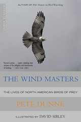 9780618340729-0618340726-The Wind Masters: The Lives of North American Birds of Prey