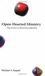 9780800662950-0800662954-Open-Hearted Ministry: Play As Key to Pastoral Leadership (Prisms)