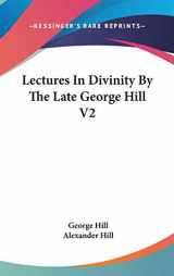 9780548122808-0548122806-Lectures in Divinity by the Late George Hill
