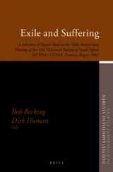9789004171046-9004171045-Exile and Suffering: A Selection of Papers Read at the 50th Anniversary Meeting of the Old Testament Society of South Africa OTWSA/OTSSA, Pretoria ... Studiën, Old Testament Studies, 50)