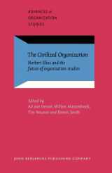 9781588112774-1588112772-The Civilized Organization: Norbert Elias and the future of organization studies (Advances in Organization Studies)