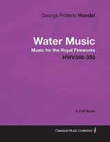 9781447441410-1447441419-George Frideric Handel - Water Music - Music for the Royal Fireworks - HWV348-350 - A Full Score