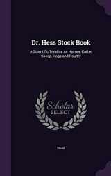 9781359182784-1359182780-Dr. Hess Stock Book: A Scientific Treatise on Horses, Cattle, Sheep, Hogs and Poultry
