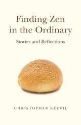 9781789044492-1789044499-Finding Zen in the Ordinary: Stories and Reflections