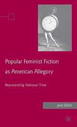 9780230605428-0230605427-Popular Feminist Fiction as American Allegory: Representing National Time
