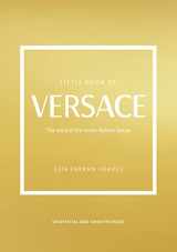 9781802792638-1802792635-The Little Book of Versace: The Story of the Iconic Fashion House (Little Books of Fashion, 19)