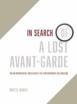 9780226418124-022641812X-In Search of a Lost Avant-Garde: An Anthropologist Investigates the Contemporary Art Museum