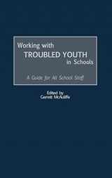 9780897898539-0897898532-Working with Troubled Youth in Schools: A Guide for All School Staff
