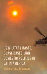 9781137539267-1137539267-US Military Bases, Quasi-bases, and Domestic Politics in Latin America