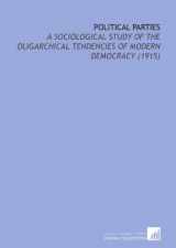 9781112208201-1112208208-Political Parties: A Sociological Study of the Oligarchical Tendencies of Modern Democracy (1915)