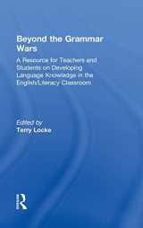 9780415802642-0415802644-Beyond the Grammar Wars: A Resource for Teachers and Students on Developing Language Knowledge in the English/Literacy Classroom