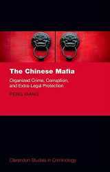 9780198758402-0198758405-The Chinese Mafia: Organized Crime, Corruption, and Extra-Legal Protection (Clarendon Studies in Criminology)