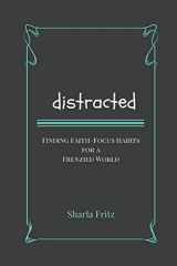 9781793060402-1793060401-Distracted: Finding Faith-Focus Habits for a Frenzied World