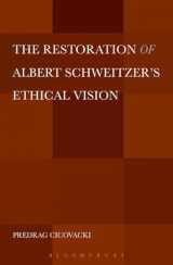 9781628923469-1628923466-The Restoration of Albert Schweitzer's Ethical Vision