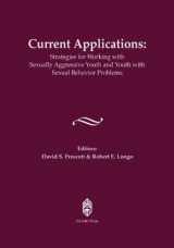 9781929657438-1929657439-Current Applications:Strategies for Working with Sexually Aggressive Youth and Youth with Sexual Behavior Problems