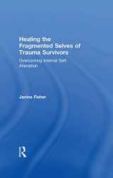 9780415708227-0415708222-Healing the Fragmented Selves of Trauma Survivors