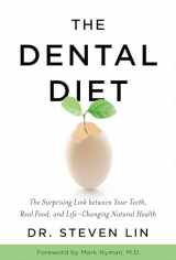 9781401953171-1401953174-The Dental Diet: The Surprising Link between Your Teeth, Real Food, and Life-Changing Natural Health