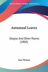 9781437480658-1437480659-Autumnal Leaves: Elegiac And Other Poems (1860)