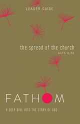 9781501841989-150184198X-Fathom Bible Studies: The Spread of the Church Leader Guide (Acts 9-28)