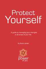 9780957362710-0957362714-Protect Yourself: A guide to managing your energies in all areas of your life.
