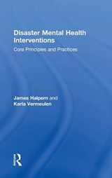 9781138644557-1138644552-Disaster Mental Health Interventions: Core Principles and Practices