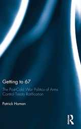 9781138959286-1138959286-Getting to 67: The Post-Cold War Politics of Arms Control Treaty Ratification