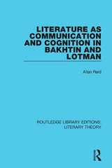 9781138693593-1138693596-Literature as Communication and Cognition in Bakhtin and Lotman (Routledge Library Editions: Literary Theory)