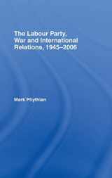 9780415399111-0415399114-The Labour Party, War and International Relations, 1945-2006