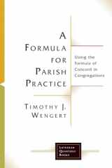 9781506427034-1506427030-A Formula for Parish Practice: Using the Formula of Concord in Congregations (Lutheran Quarterly Books)