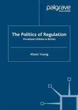 9781349425365-1349425362-The Politics of Regulation: Privatized Utilities in Britain