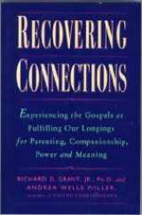 9780060633868-0060633867-Recovering Connections: Experiencing the Gospels As Fulfilling Our Longings for Parenting, Companionship, Power & Meaning