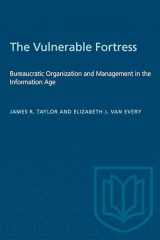 9780802077738-0802077730-The Vulnerable Fortress: Bureaucratic Organization and Management in the Information Age (Heritage)