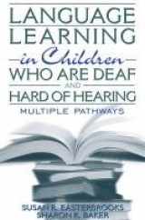 9780205331000-0205331009-Language Learning in Children Who Are Deaf and Hard of Hearing: Multiple Pathways