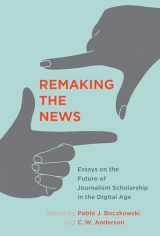 9780262036092-0262036096-Remaking the News: Essays on the Future of Journalism Scholarship in the Digital Age (Inside Technology)