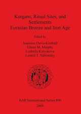 9781841710907-1841710903-Kurgans, Ritual Sites, and Settlements: Eurasian Bronze and Iron Age (BAR International)