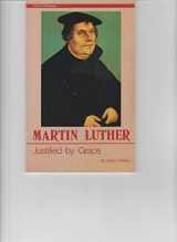 9780939697557-0939697556-Martin Luther: Justified by Grace