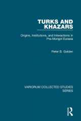 9781409400035-1409400034-Turks and Khazars: Origins, Institutions, and Interactions in Pre-Mongol Eurasia (Variorum Collected Studies)