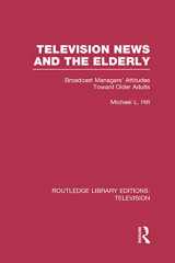 9780415837132-0415837138-Television News and the Elderly: Broadcast Managers' Attitudes Toward Older Adults