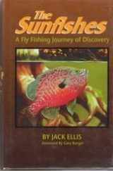 9780936644172-0936644176-The Sunfishes: A Fly Fishing Journey of Discovery