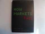 9780374173203-0374173206-How Markets Fail: The Logic of Economic Calamities