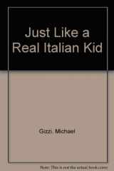 9780935724394-0935724397-Just Like a Real Italian Kid