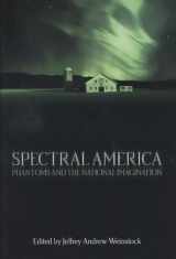 9780299199500-0299199509-Spectral America: Phantoms and the National Imagination (Ray and Pat Browne Books)