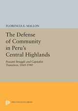 9780691613123-0691613125-The Defense of Community in Peru's Central Highlands: Peasant Struggle and Capitalist Transition, 1860-1940 (Princeton Legacy Library, 743)