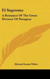 9780548420041-0548420041-El Supremo: A Romance Of The Great Dictator Of Paraguay